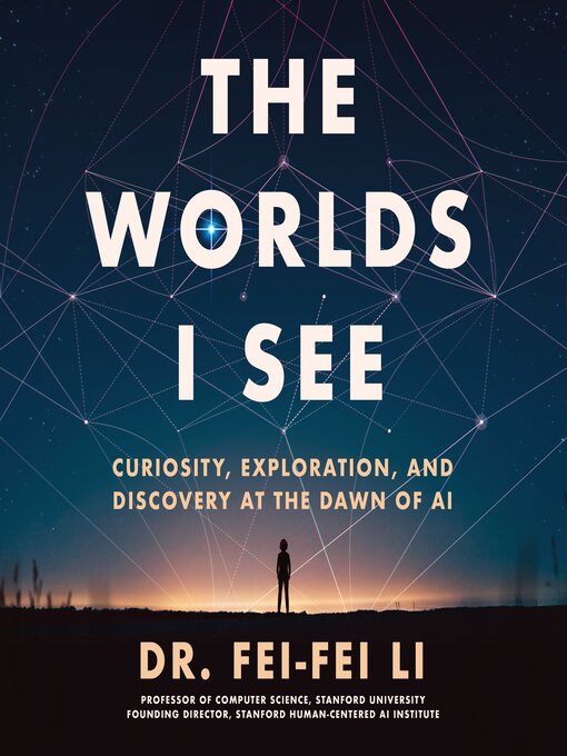 Title details for The Worlds I See by Dr. Fei-Fei Li - Wait list